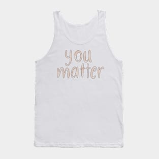 you matter Tank Top